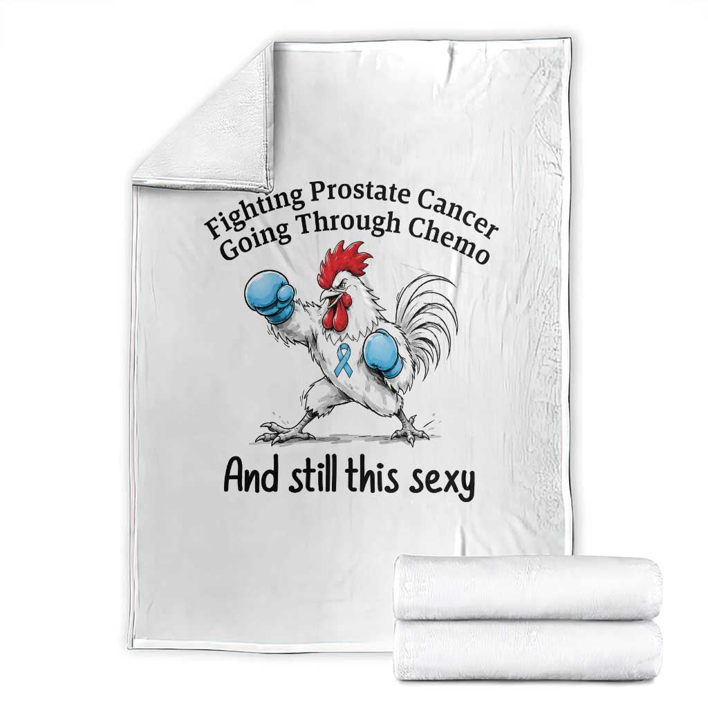 Funny Prostate Cancer Awareness Rooster Graphic Throw Blanket Going Through Chemo Still This Sexy
