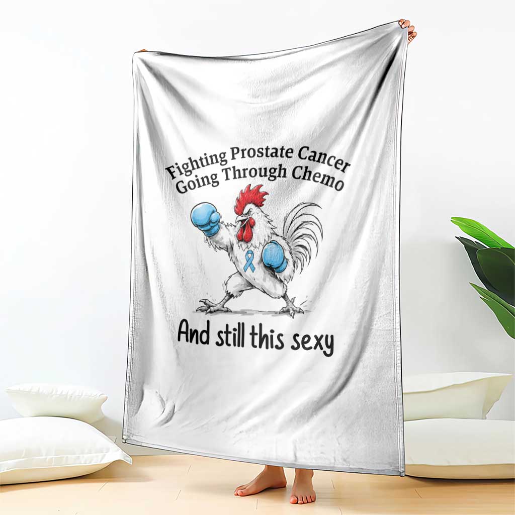 Funny Prostate Cancer Awareness Rooster Graphic Throw Blanket Going Through Chemo Still This Sexy