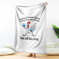 Funny Prostate Cancer Awareness Rooster Graphic Throw Blanket Going Through Chemo Still This Sexy