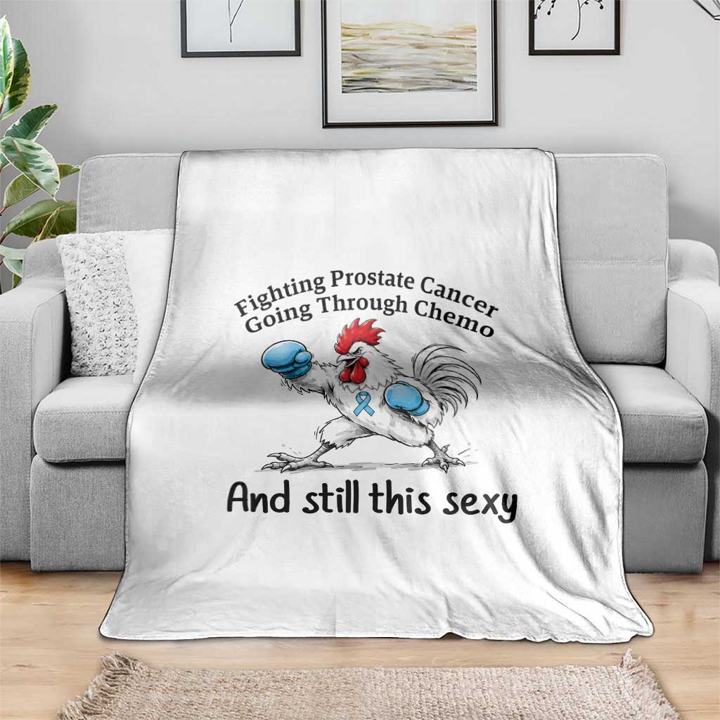 Funny Prostate Cancer Awareness Rooster Graphic Throw Blanket Going Through Chemo Still This Sexy