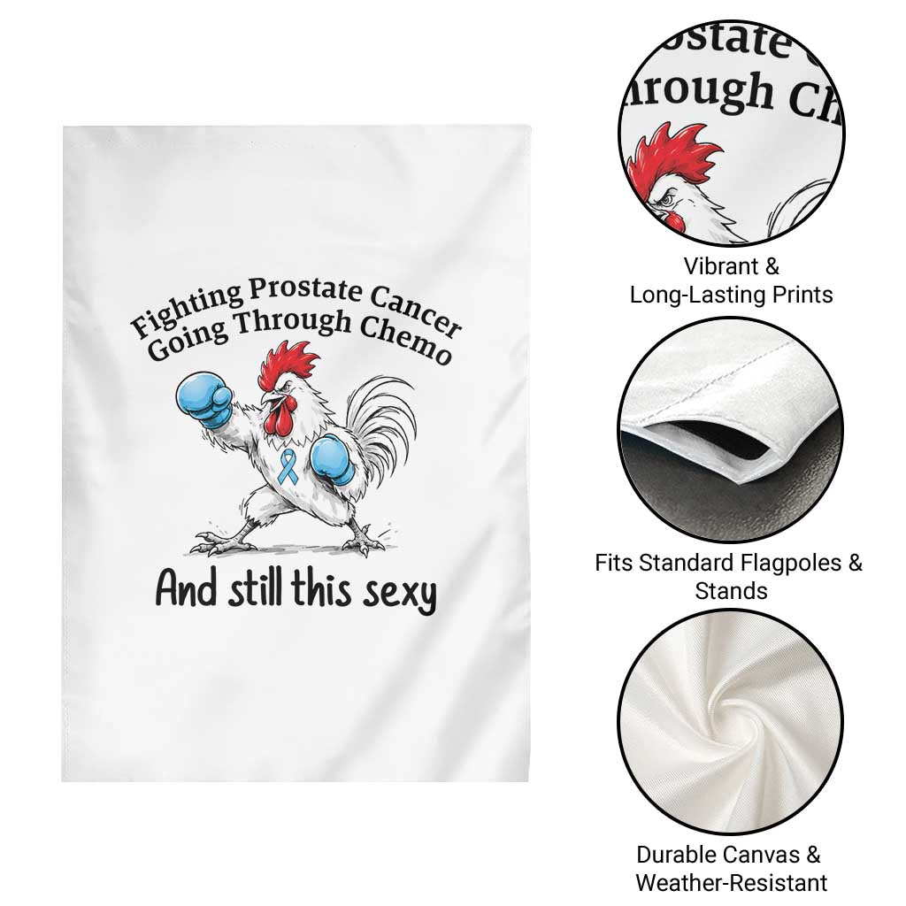 Funny Prostate Cancer Awareness Rooster Graphic Garden Flag Going Through Chemo Still This Sexy