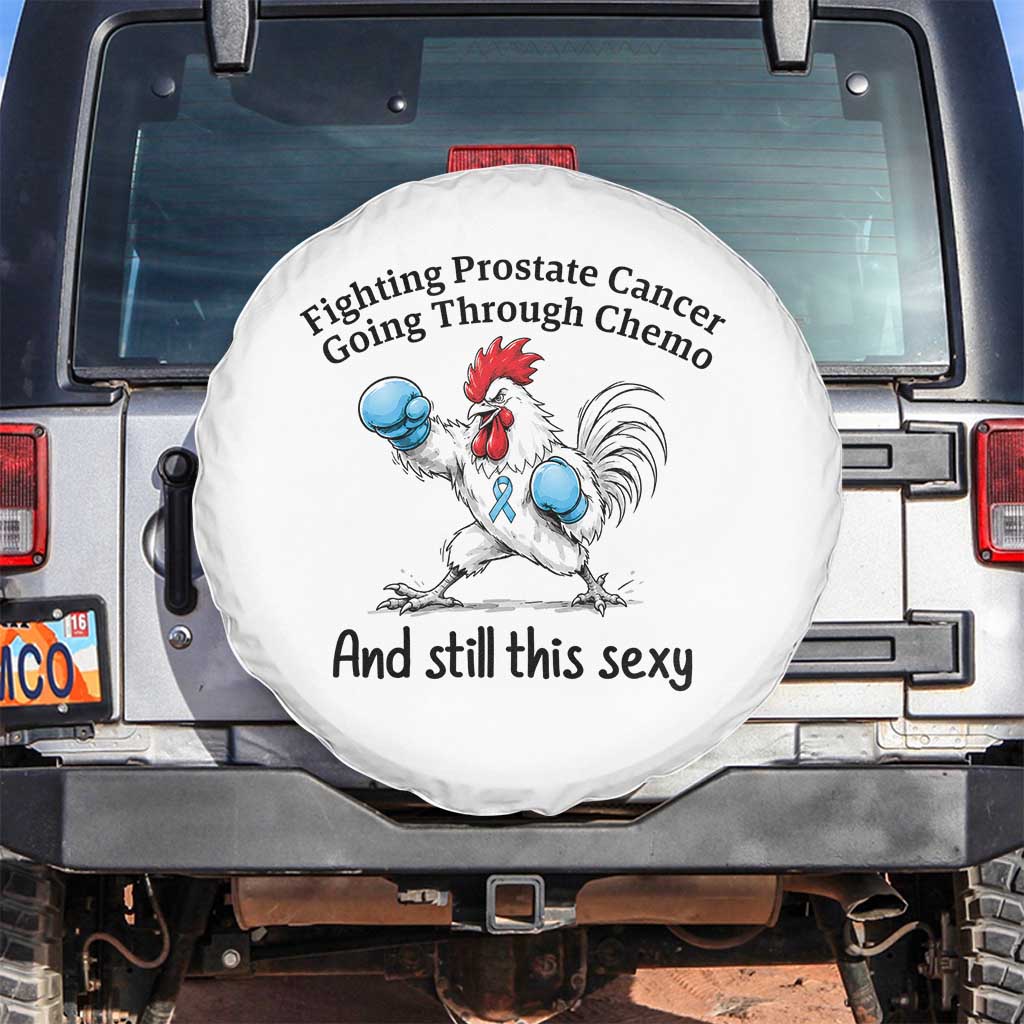 Funny Prostate Cancer Awareness Rooster Graphic Spare Tire Cover Going Through Chemo Still This Sexy