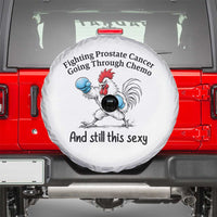 Funny Prostate Cancer Awareness Rooster Graphic Spare Tire Cover Going Through Chemo Still This Sexy