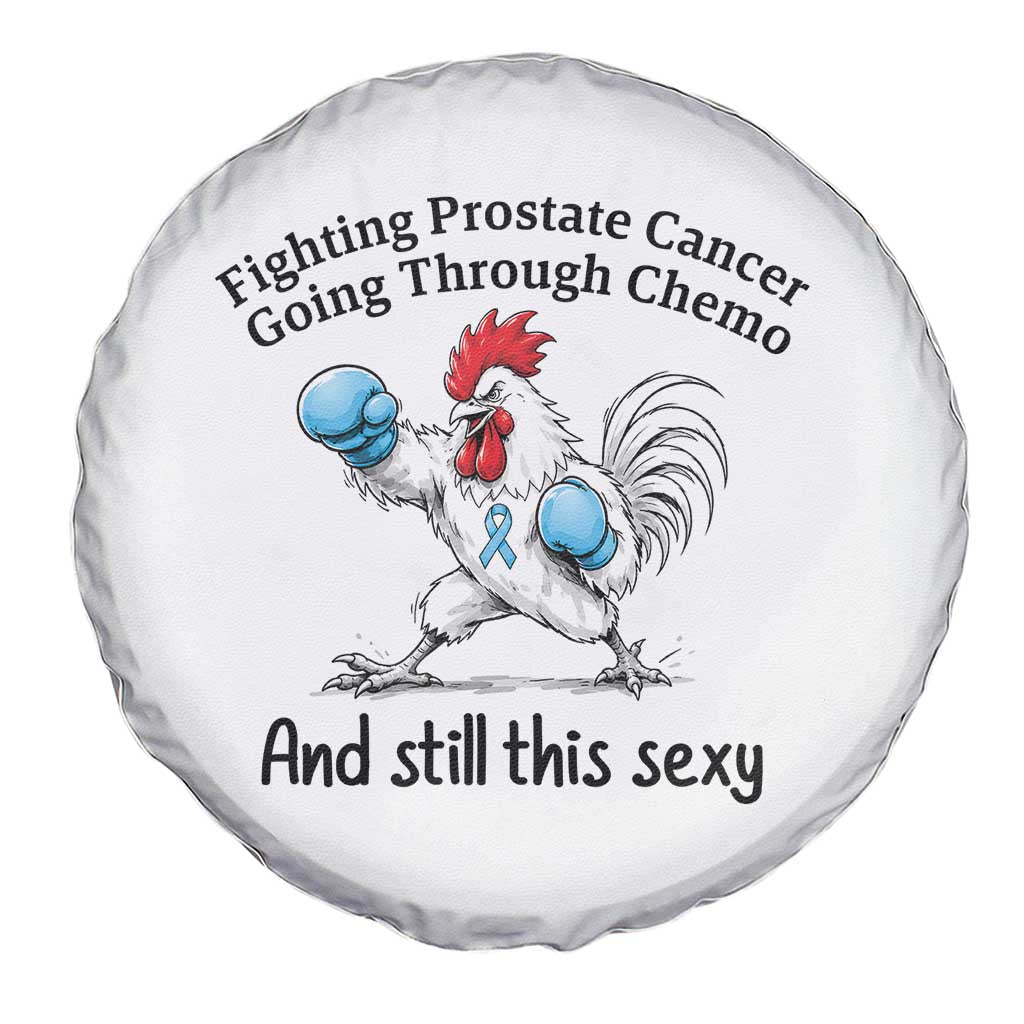 Funny Prostate Cancer Awareness Rooster Graphic Spare Tire Cover Going Through Chemo Still This Sexy