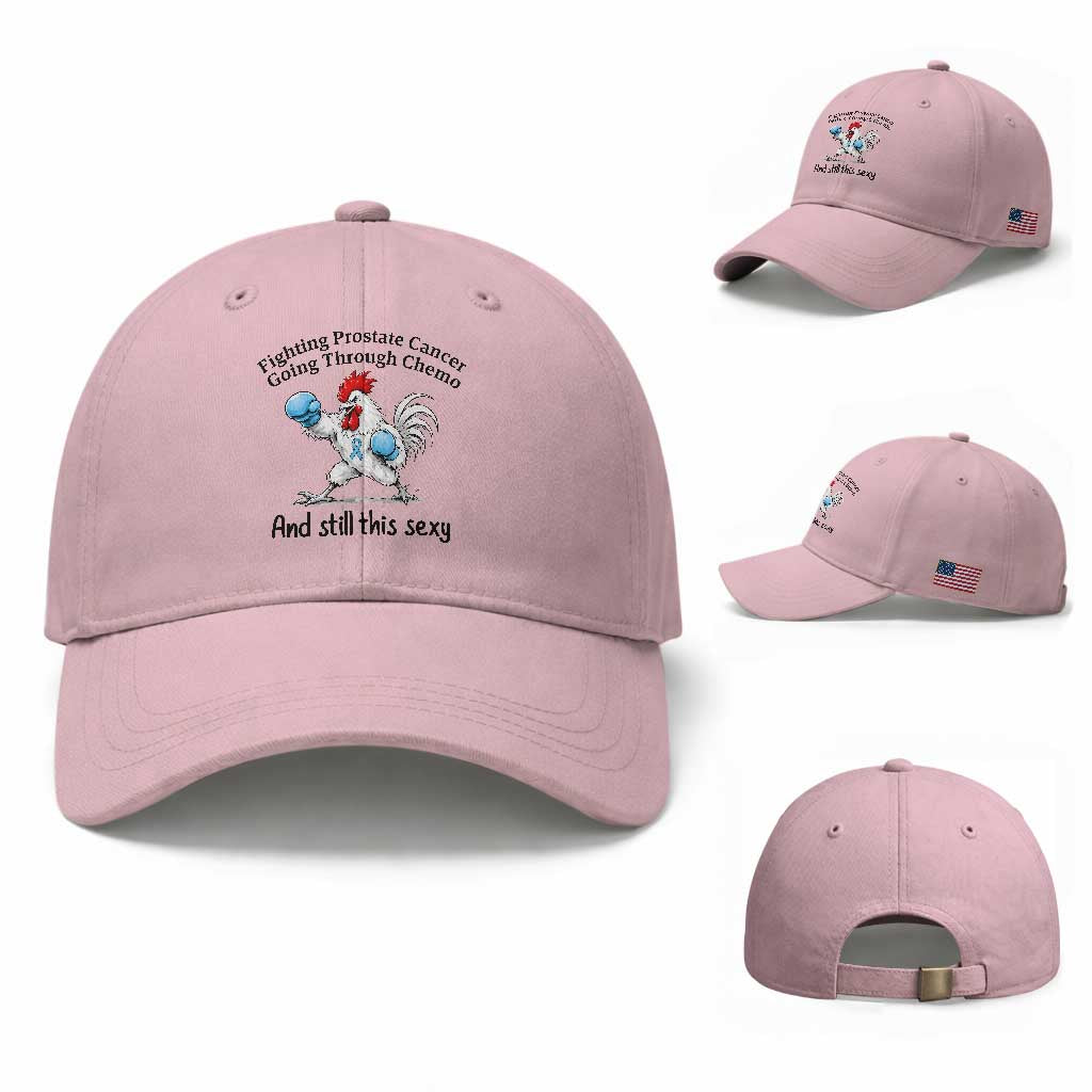 Funny Prostate Cancer Awareness Rooster Graphic Baseball Cap Going Through Chemo Still This Sexy
