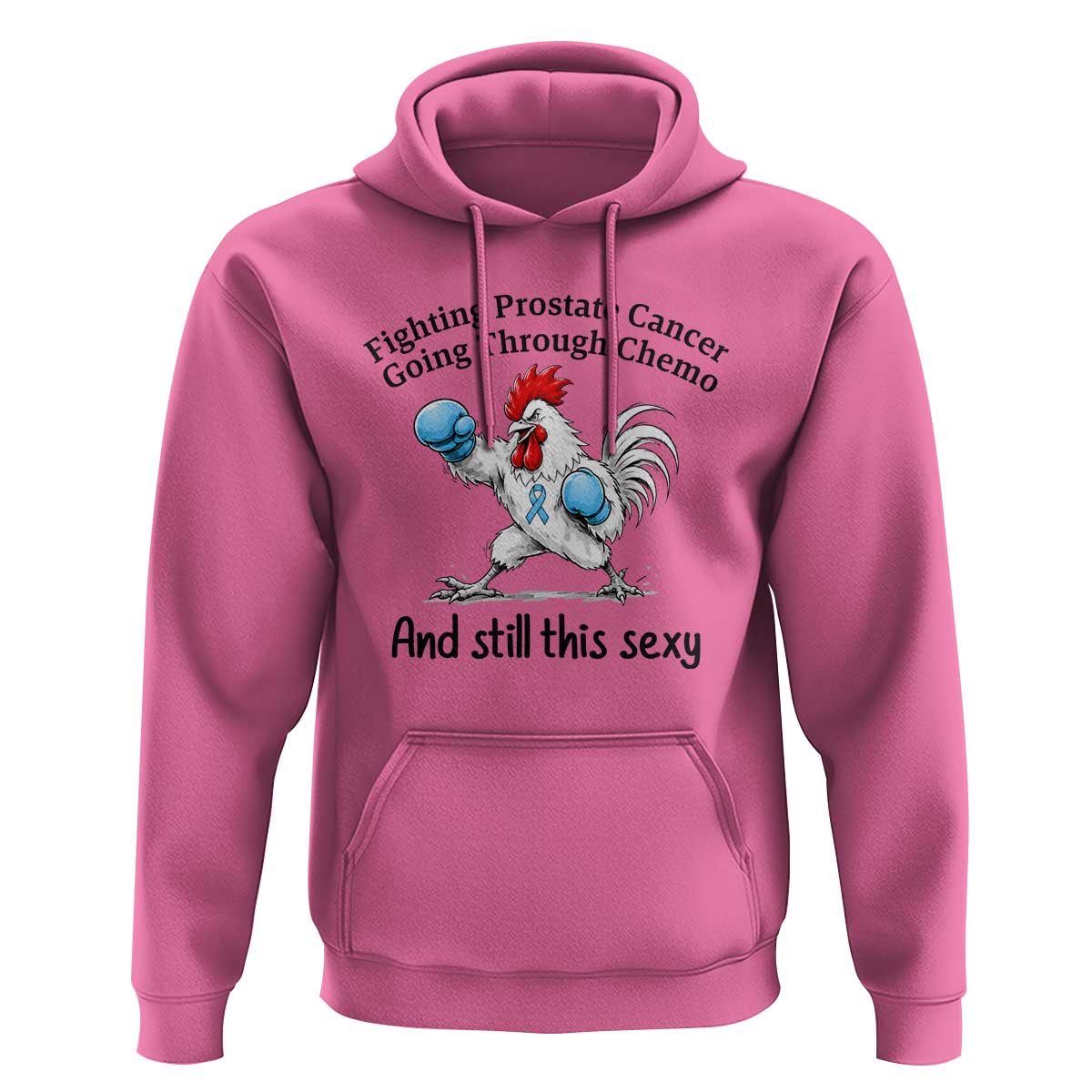 Funny Prostate Cancer Awareness Rooster Graphic Hoodie Going Through Chemo Still This Sexy