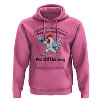 Funny Prostate Cancer Awareness Rooster Graphic Hoodie Going Through Chemo Still This Sexy