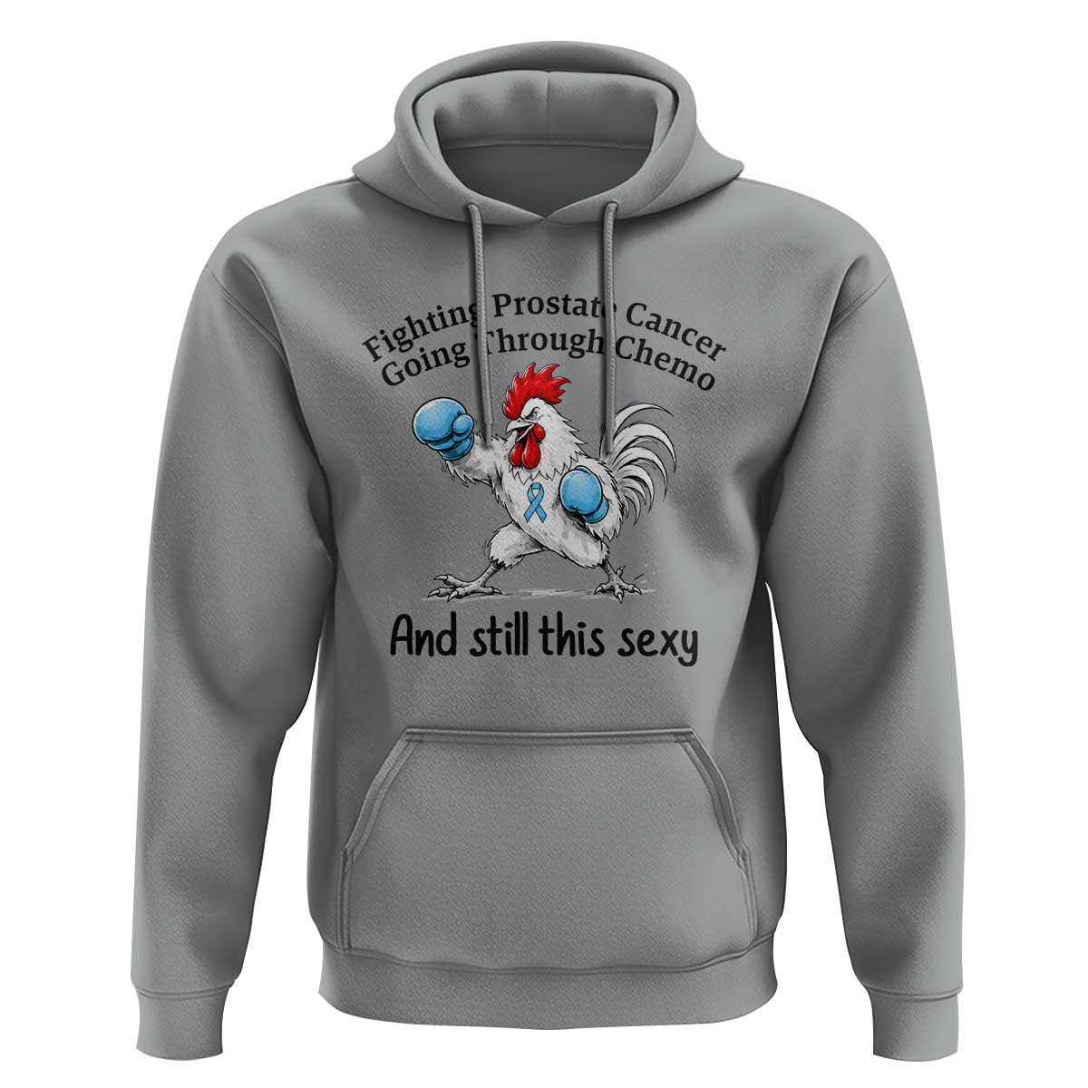 Funny Prostate Cancer Awareness Rooster Graphic Hoodie Going Through Chemo Still This Sexy