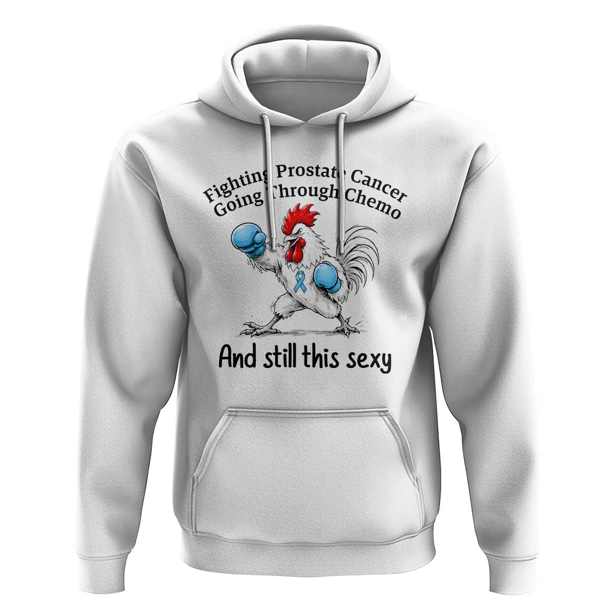 Funny Prostate Cancer Awareness Rooster Graphic Hoodie Going Through Chemo Still This Sexy