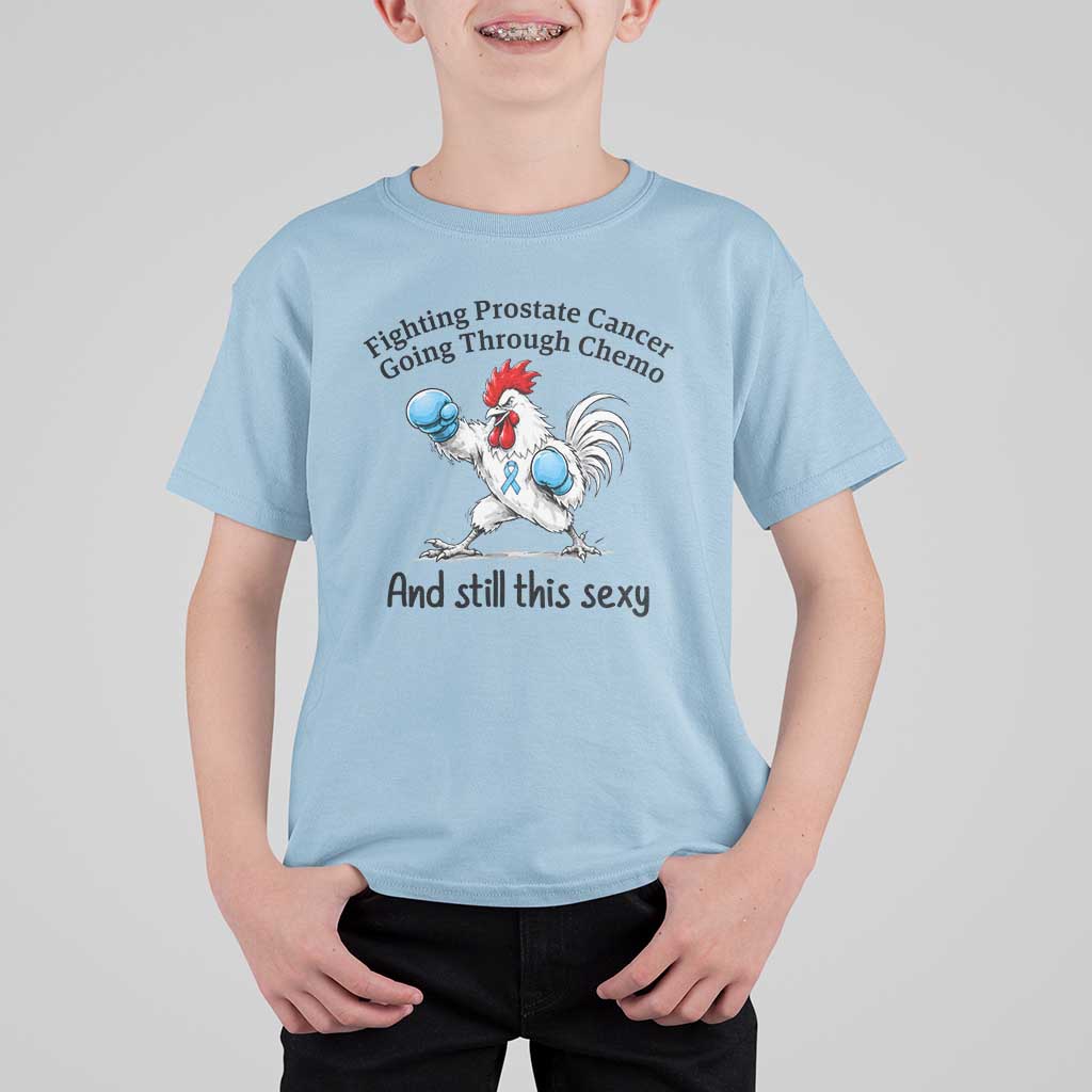 Funny Prostate Cancer Awareness Rooster Graphic T Shirt For Kid Going Through Chemo Still This Sexy