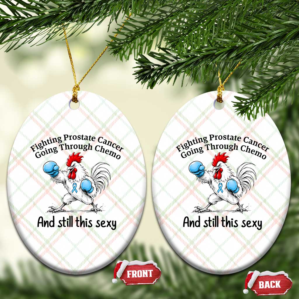 Funny Prostate Cancer Awareness Rooster Graphic Ceramic Ornament Going Through Chemo Still This Sexy