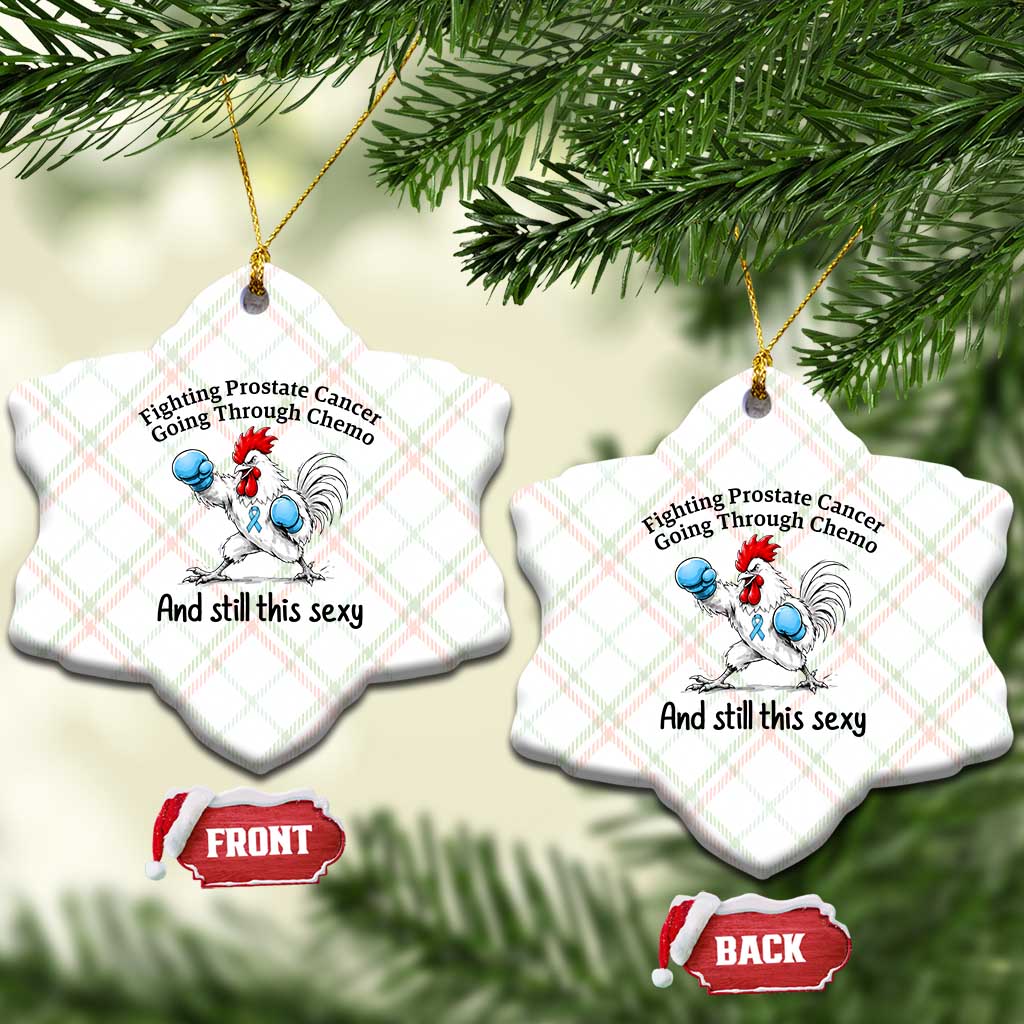 Funny Prostate Cancer Awareness Rooster Graphic Ceramic Ornament Going Through Chemo Still This Sexy