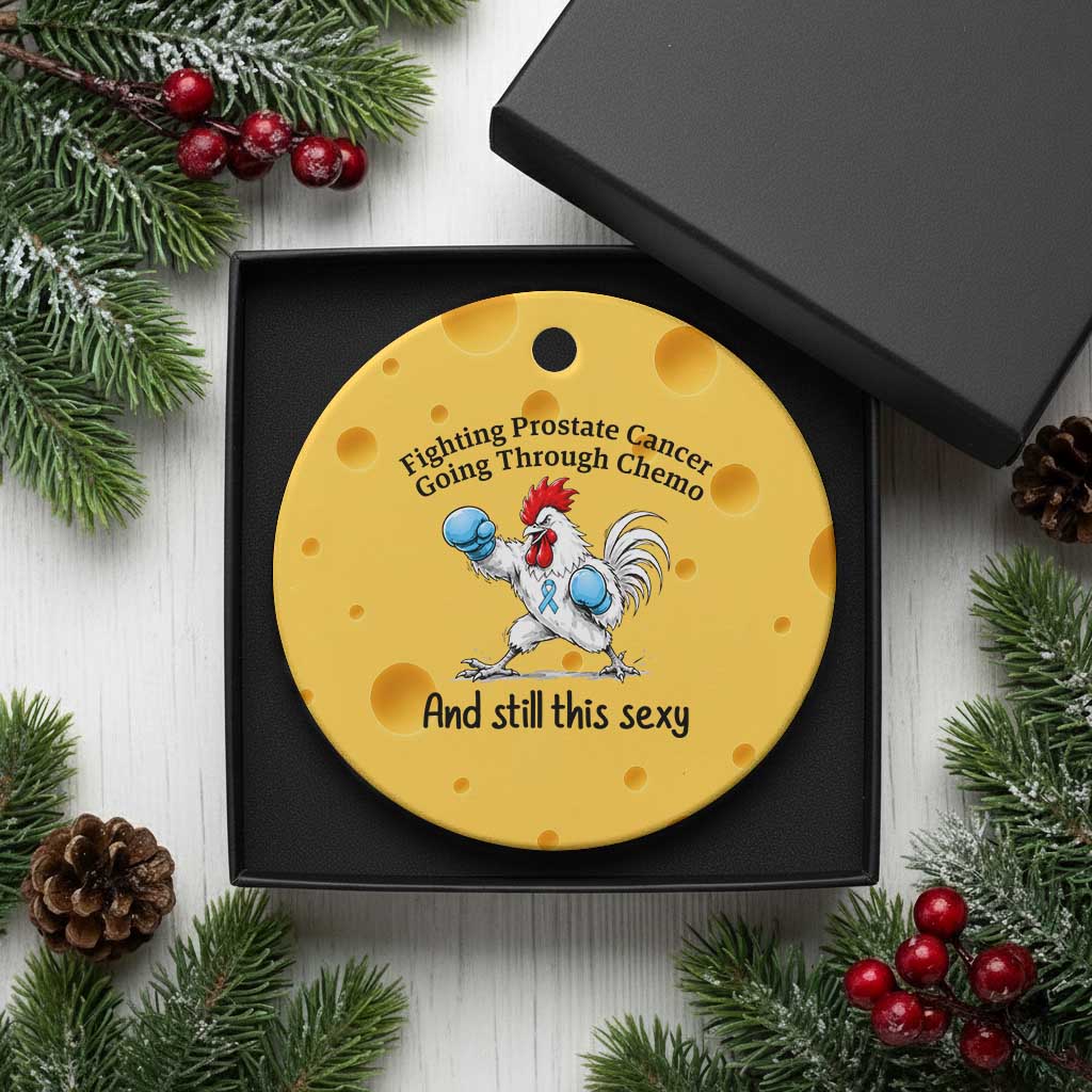 Funny Prostate Cancer Awareness Rooster Graphic Ceramic Ornament Going Through Chemo Still This Sexy