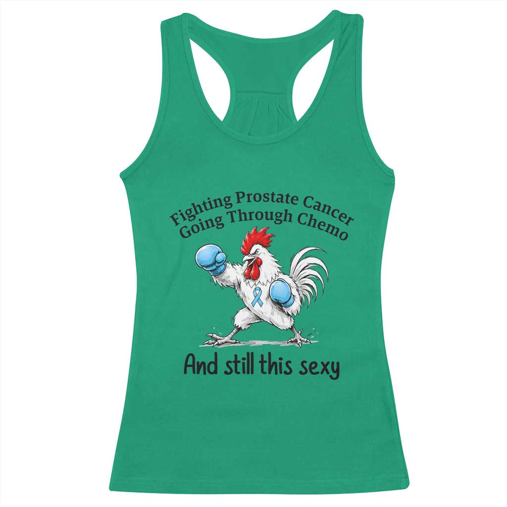 Funny Prostate Cancer Awareness Rooster Graphic Racerback Tank Top Going Through Chemo Still This Sexy