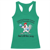 Funny Prostate Cancer Awareness Rooster Graphic Racerback Tank Top Going Through Chemo Still This Sexy