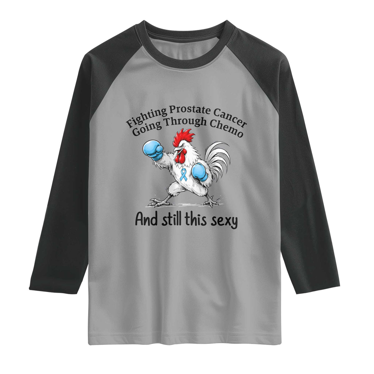 Funny Prostate Cancer Awareness Rooster Graphic Raglan Shirt Going Through Chemo Still This Sexy