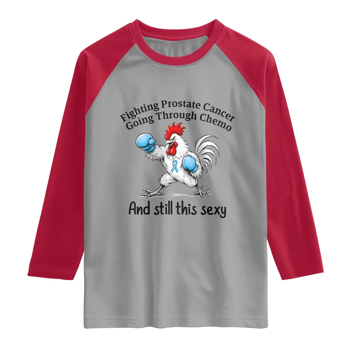 Funny Prostate Cancer Awareness Rooster Graphic Raglan Shirt Going Through Chemo Still This Sexy