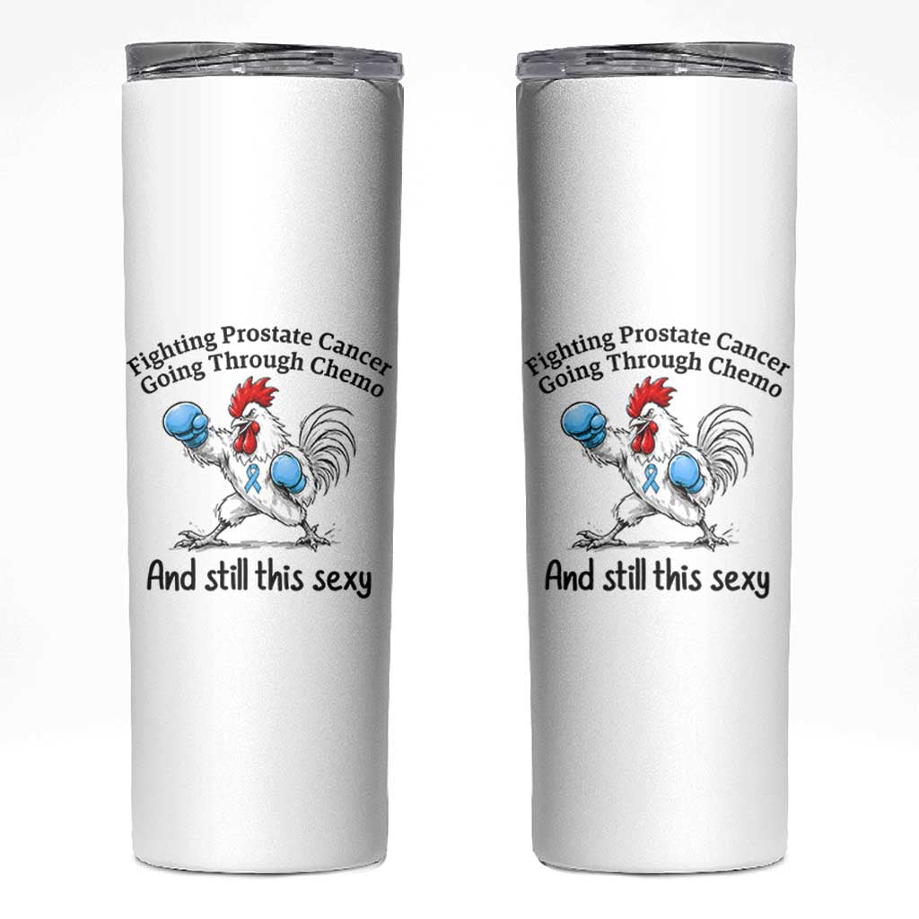 Funny Prostate Cancer Awareness Rooster Graphic Skinny Tumbler Going Through Chemo Still This Sexy