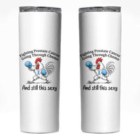Funny Prostate Cancer Awareness Rooster Graphic Skinny Tumbler Going Through Chemo Still This Sexy