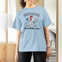 Funny Prostate Cancer Awareness Rooster Graphic T Shirt For Women Going Through Chemo Still This Sexy