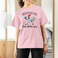 Funny Prostate Cancer Awareness Rooster Graphic T Shirt For Women Going Through Chemo Still This Sexy