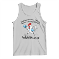 Funny Prostate Cancer Awareness Rooster Graphic Tank Top Going Through Chemo Still This Sexy