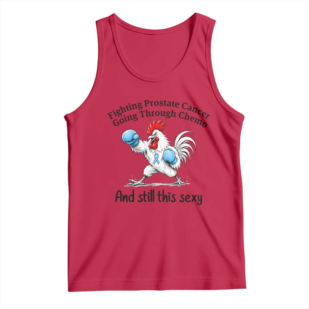 Funny Prostate Cancer Awareness Rooster Graphic Tank Top Going Through Chemo Still This Sexy