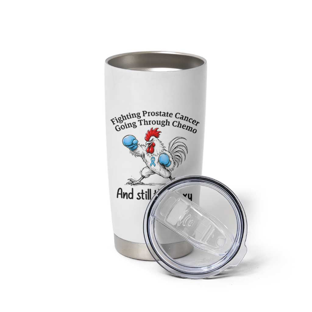 Funny Prostate Cancer Awareness Rooster Graphic Tumbler Cup Going Through Chemo Still This Sexy