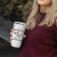Funny Prostate Cancer Awareness Rooster Graphic Tumbler Cup Going Through Chemo Still This Sexy