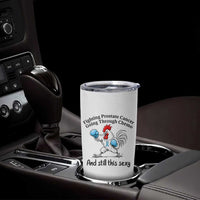 Funny Prostate Cancer Awareness Rooster Graphic Tumbler Cup Going Through Chemo Still This Sexy