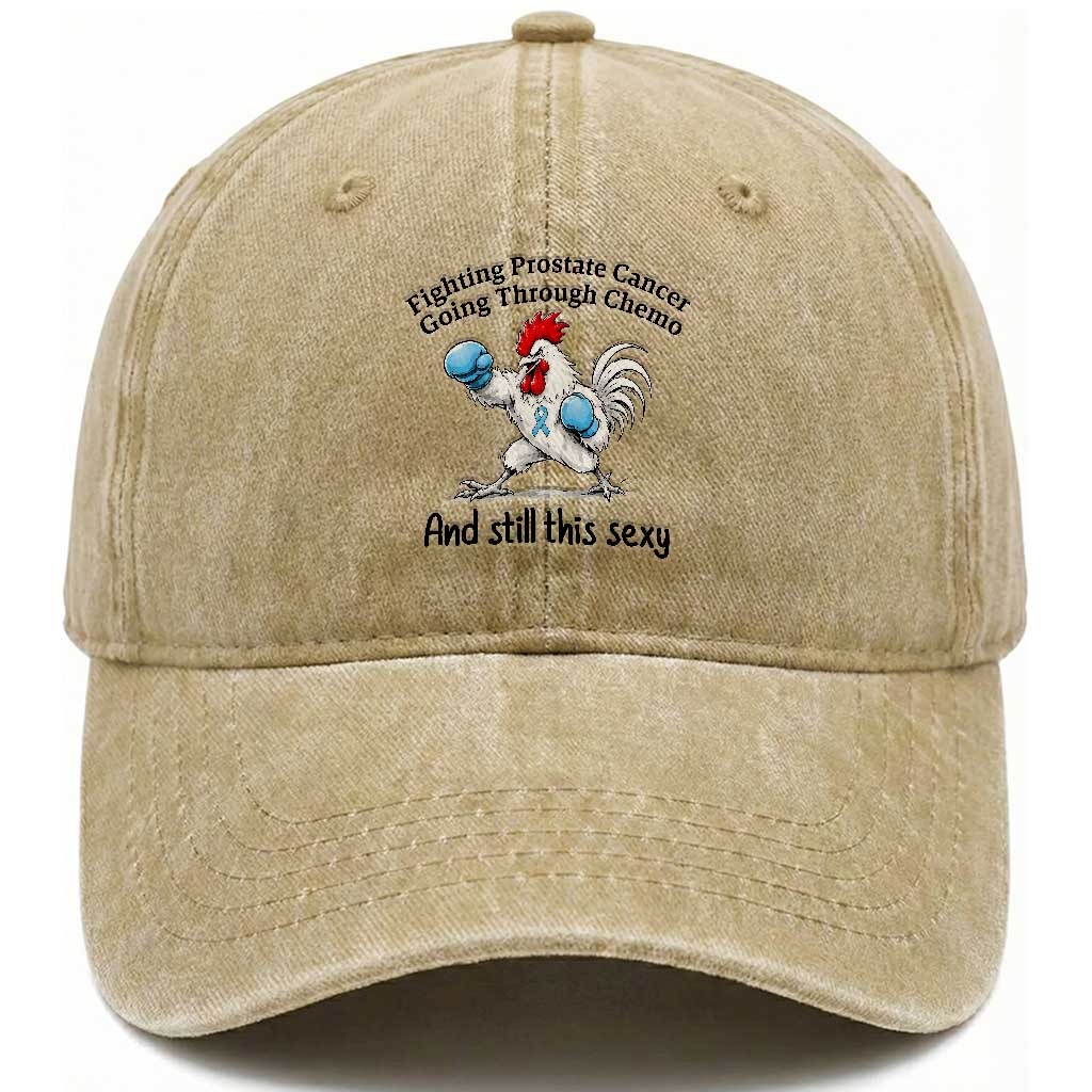 Funny Prostate Cancer Awareness Rooster Graphic Washed Cotton Baseball Cap Going Through Chemo Still This Sexy
