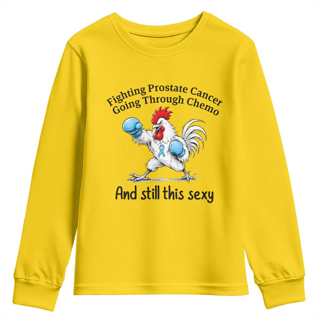 Funny Prostate Cancer Awareness Rooster Graphic Youth Sweatshirt Going Through Chemo Still This Sexy