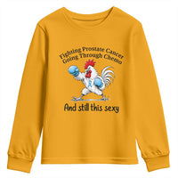 Funny Prostate Cancer Awareness Rooster Graphic Youth Sweatshirt Going Through Chemo Still This Sexy