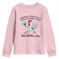 Funny Prostate Cancer Awareness Rooster Graphic Youth Sweatshirt Going Through Chemo Still This Sexy