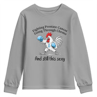 Funny Prostate Cancer Awareness Rooster Graphic Youth Sweatshirt Going Through Chemo Still This Sexy