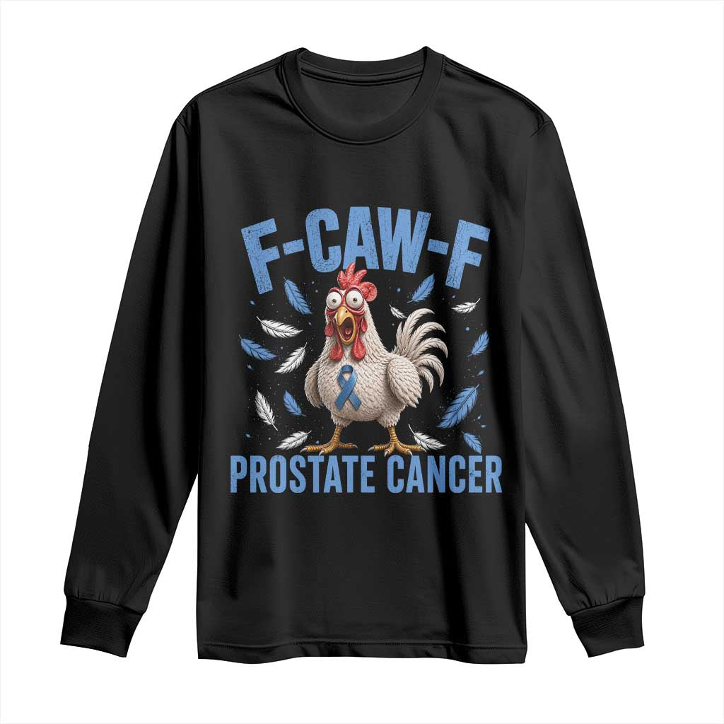 F-Caw-F Prostate Cancer Awareness Chicken Long Sleeve Shirt Funny Blue Ribbon Support