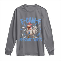 F-Caw-F Prostate Cancer Awareness Chicken Long Sleeve Shirt Funny Blue Ribbon Support