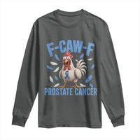 F-Caw-F Prostate Cancer Awareness Chicken Long Sleeve Shirt Funny Blue Ribbon Support