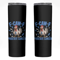 F-Caw-F Prostate Cancer Awareness Chicken Skinny Tumbler Funny Blue Ribbon Support