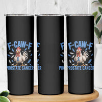 F-Caw-F Prostate Cancer Awareness Chicken Skinny Tumbler Funny Blue Ribbon Support