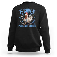 F-Caw-F Prostate Cancer Awareness Chicken Sweatshirt Funny Blue Ribbon Support