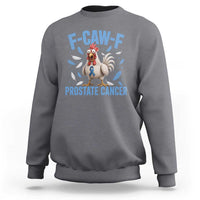 F-Caw-F Prostate Cancer Awareness Chicken Sweatshirt Funny Blue Ribbon Support