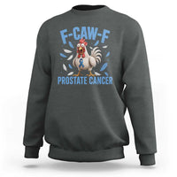F-Caw-F Prostate Cancer Awareness Chicken Sweatshirt Funny Blue Ribbon Support