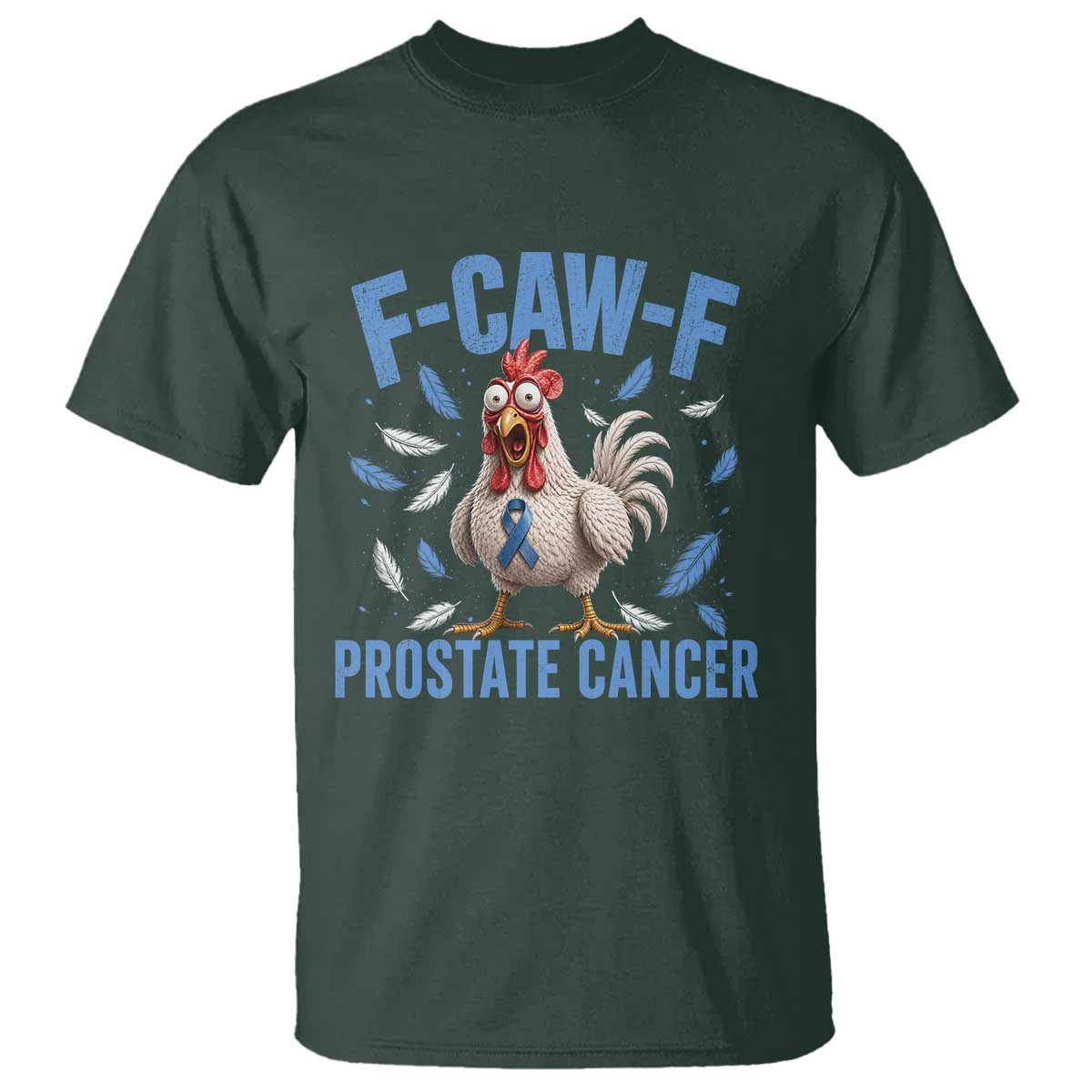 F-Caw-F Prostate Cancer Awareness Chicken T Shirt Funny Blue Ribbon Support