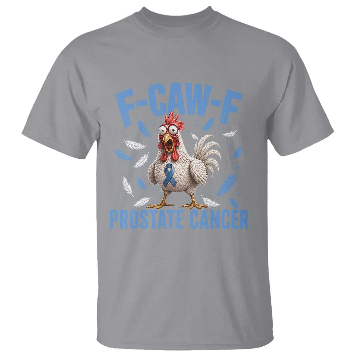 F-Caw-F Prostate Cancer Awareness Chicken T Shirt Funny Blue Ribbon Support