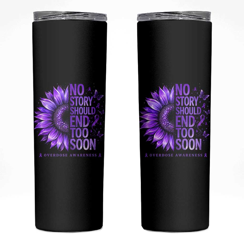 No Story Should End Too Soon Purple Sunflower Overdose Awareness Skinny Tumbler