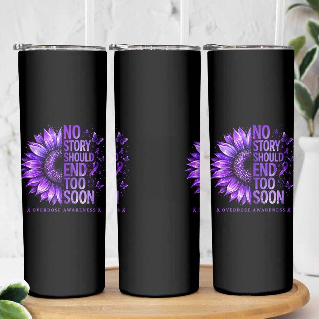 No Story Should End Too Soon Purple Sunflower Overdose Awareness Skinny Tumbler