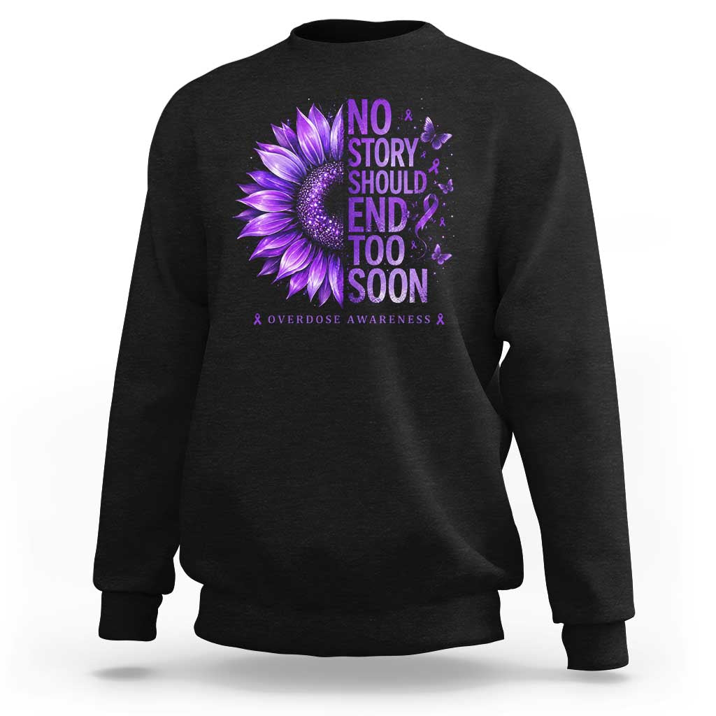 No Story Should End Too Soon Purple Sunflower Overdose Awareness Sweatshirt