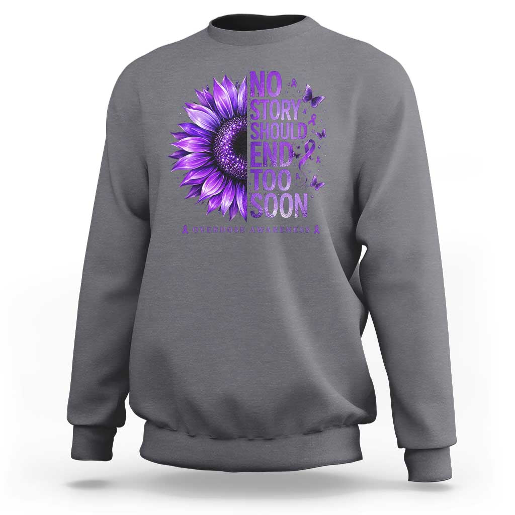 No Story Should End Too Soon Purple Sunflower Overdose Awareness Sweatshirt