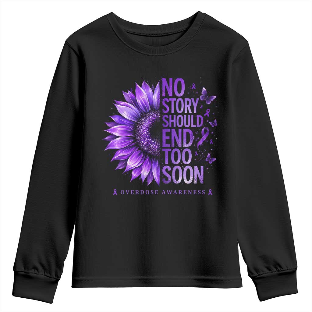 No Story Should End Too Soon Purple Sunflower Overdose Awareness Youth Sweatshirt